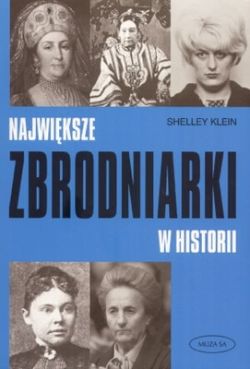 Okadka ksiki - Najwiksze zbrodniarki w historii 