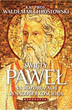 Okadka ksiki - wity Pawe. Biografia. Na rozdroach synagogi i Kocioa