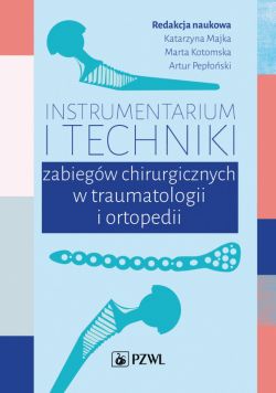 Okadka ksiki - Instrumentarium i techniki zabiegw operacyjnych w traumatologii i ortopedii