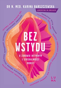 Okadka ksiki - Bez wstydu. O zdrowiu intymnym i seksualnoci kobiet