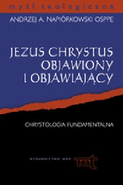 Okadka ksiki - Jezus Chrystus objawiony i objawiajcy. Chrystologia fundamentalna