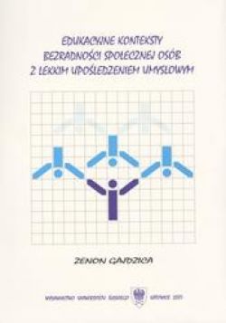 Okadka ksiki - Edukacyjne konteksty bezradnoci spoecznej osb z lekkim upoledzeniem umysowym