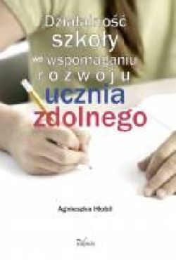 Okadka ksiki - Dziaalno szkoy we wspomaganiu rozwoju ucznia zdolnego