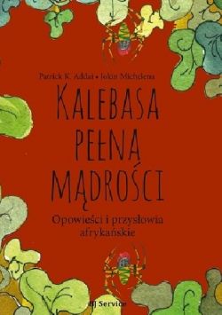 Okadka ksiki - Kalebasa pena mdroci: Opowieci i przysowia afrykaskie