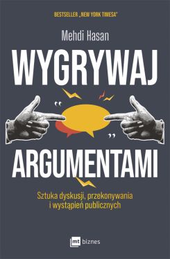 Okadka ksiki - Wygrywaj argumentami. Sztuka dyskusji, przekonywania i wystpie publicznych