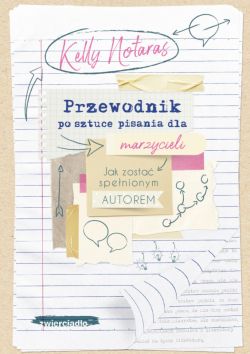 Okadka ksiki - Przewodnik po sztuce pisania dla marzycieli. Jak zosta spenionym autorem