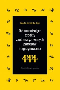 Okadka ksiki - Dehumanizujce aspekty zautomatyzowanych procesw magazynowania