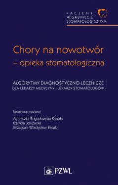 Okadka ksiki - Pacjent w Gabinecie Stomatologicznym. Chory na nowotwr  opieka stomatologiczna. Algorytmy diagnostyczno-lecznicze dla lekarzy medycyny i lekarzy stomatologw