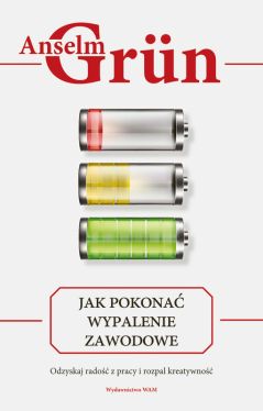 Okadka ksiki - Jak pokona wypalenie zawodowe. Odzyskaj rado z pracy i rozpal kreatywno