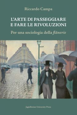 Okadka ksiki - LARTE DI PASSEGGIARE E FARE LE RIVOLUZIONI. Per una sociologia della flnerie