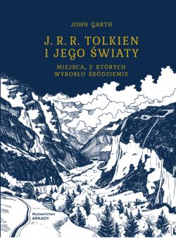 Okadka ksiki - J. R. R. Tolkien i jego wiaty. Miejsca, z ktrych wyroso rdziemie