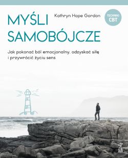 Okadka ksiki - Myli samobjcze. Jak pokona bl emocjonalny, odzyska si i przywrci yciu sens