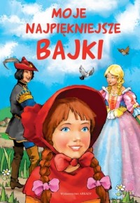 Okadka ksiki - Moje najpikniejsze bajki