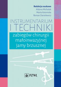 Okadka ksiki - Instrumentarium i techniki zabiegwchirurgii maoinwazyjnej jamy brzusznej