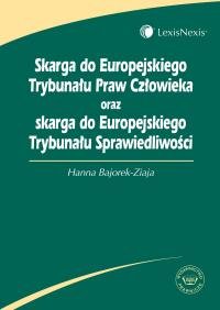 Okadka ksiki - Skarga do Europejskiego Trybunau Praw Czowieka oraz skarga do Europejskiego Trybunau Sprawiedliwoci