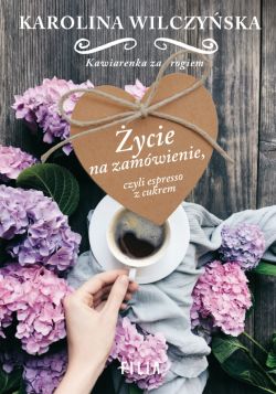 Okadka ksiki - ycie na zamwienie, czyli espresso z cukrem