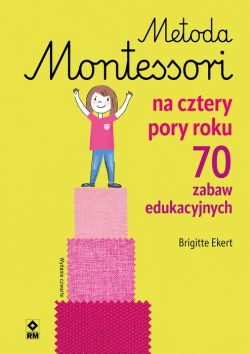 Okadka ksiki - Metoda Montessori na cztery pory roku