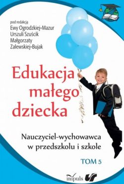 Okadka ksiki - Edukacja maego dziecka. Tom 5. Nauczyciel-wychowawca w przedszkolu i szkole 