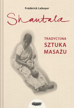 Okadka ksiki - Shantala. Tradycyjna sztuka masau