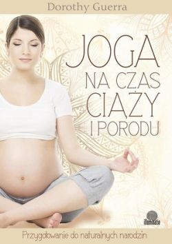 Okadka ksiki - Joga na czas ciy i porodu. Przygotowanie do naturalnych narodzin