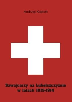 Okadka ksiki - Szwajcarzy na Lubelszczynie w latach 1815-1914