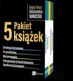 Okadka ksiki - Brian Tracy Biblioteka Sukcesu - Pakiet A. PAKIET 5 ksiek: Strategia biznesowa, Przywdztwo, Motywowanie, Delegowanie&Kontrolowanie, Spotkania biznesowe