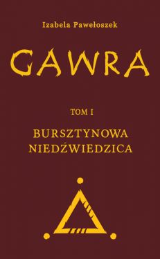 Okadka ksiki - Gawra. Tom 1. Bursztynowa Niedwiedzica