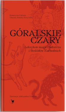 Okadka ksiki - Gralskie czary. Leksykon magii Podtatrza i Beskidw Zachodnich