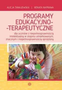 Okadka ksiki - Programy edukacyjno-terapeutyczne. dla uczniw z niepenosprawnoci intelektualn w stopniu umiarkowanym, znacznym i niepenosprawnoci sprzon