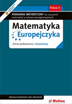 Okadka ksiki - Matematyka Europejczyka. Poradnik metodyczny dla nauczycieli matematyki w szkoach ponadgimnazjalnych. Zakres podstawowy i rozszerzony. Klasa 3   