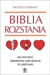 Okadka ksiki - Biblia rozstania: Jak odzyska rwnowag emocjonaln po rozstaniu