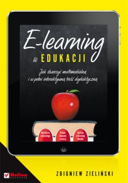 Okadka ksiki - E-learning w edukacji. Jak stworzy multimedialn i w peni interaktywn tre dydaktyczn