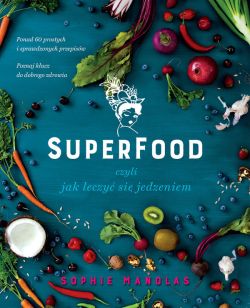 Okadka ksiki - Superfood, czyli jak leczy si jedzeniem