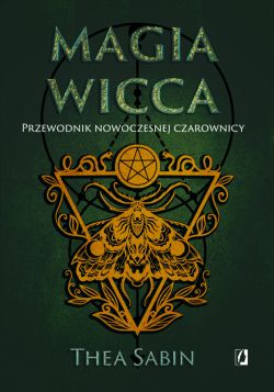 Okadka ksiki - Magia Wicca. Przewodnik nowoczesnej czarownicy. Religia czarownic