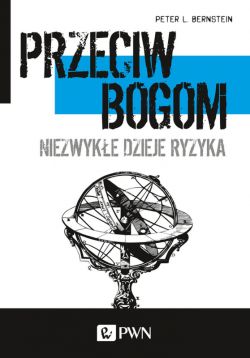 Okadka ksiki - Przeciw bogom. Niezwyke dzieje ryzyka