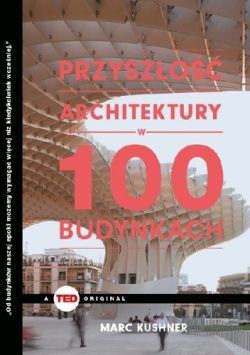 Okadka ksiki - Przyszo architektury w 100 budynkach