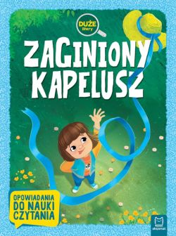 Okadka ksiki - Zaginiony kapelusz. Due litery. Opowiadania do nauki czytania