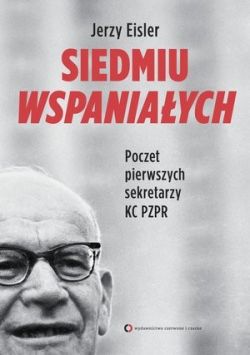 Okadka ksiki - Siedmiu wspaniaych. Poczet pierwszych sekretarzy KC PZPR