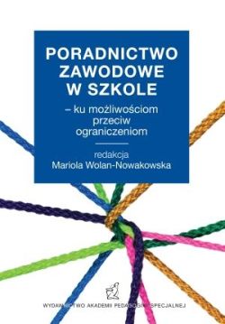 Okadka ksiki - Poradnictwo zawodowe w szkole - ku moliwociom przeciw ograniczeniom