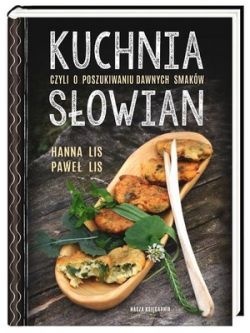 Okadka ksiki - Kuchnia Sowian, czyli o poszukiwaniu dawnych smakw