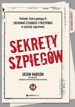 Okadka ksiki - Sekrety szpiegw. Techniki, ktre pomog Ci zachowa czujno i przetrwa w sytuacji zagroenia