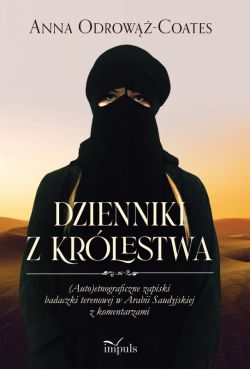 Okadka ksiki - Dzienniki z Krlestwa. (Auto)etnograficzne zapiski badaczki terenowej w Arabii Saudyjskiej z komentarzami