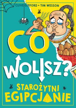 Okadka ksiki - Co wolisz? Staroytni Egipcjanie