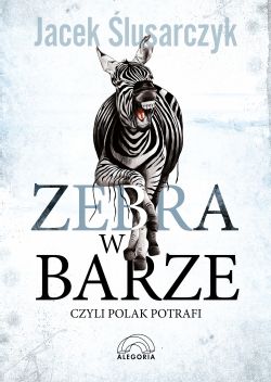 Okadka ksiki - Zebra w barze, czyli Polak potrafi