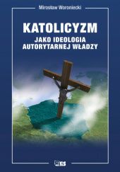 Okadka ksiki - Katolicyzm jako ideologia autorytarnej wadzy