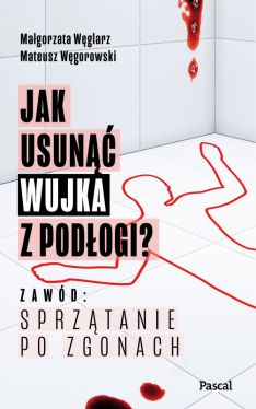 Okadka ksiki - Jak usun wujka z podogi? Zawd: sprztanie po zgonach