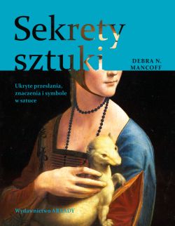 Okadka ksiki - Sekrety sztuki. Ukryte przesania, znaczenia i symbole w sztuce