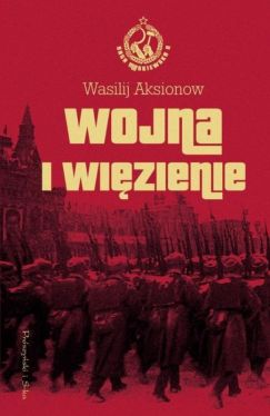 Okadka ksiki - Wojna i wizienie.Saga moskiewska tom 2