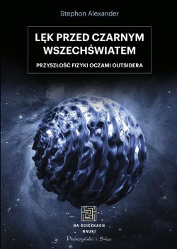 Okadka ksiki - Na ciekach nauki. Lk przed czarnym wszechwiatem. Przyszo fizyki oczami outsidera