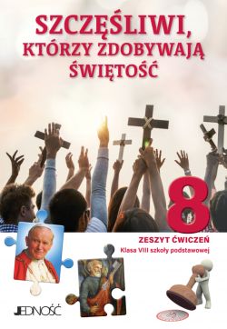 Okadka ksiki - Szczliwi, ktrzy zdobywaj wito. Zeszyt wicze do religii dla kl. 8 SP